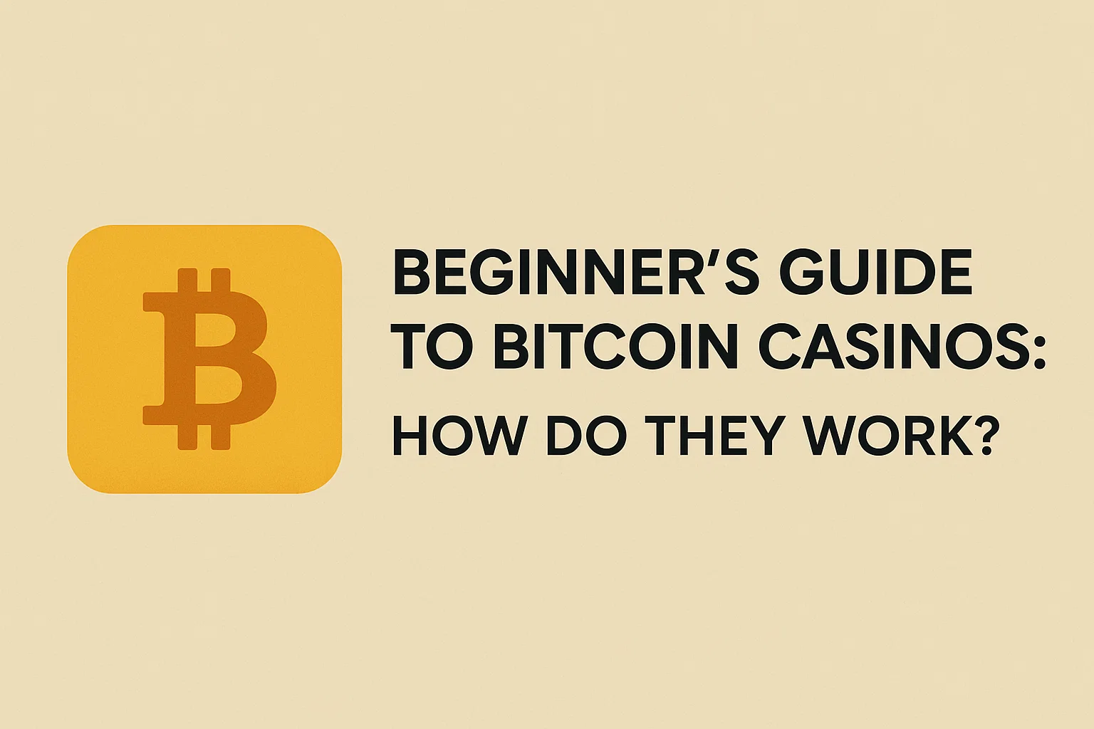 Beginner's Guide to Bitcoin Casinos: How Do They Work?