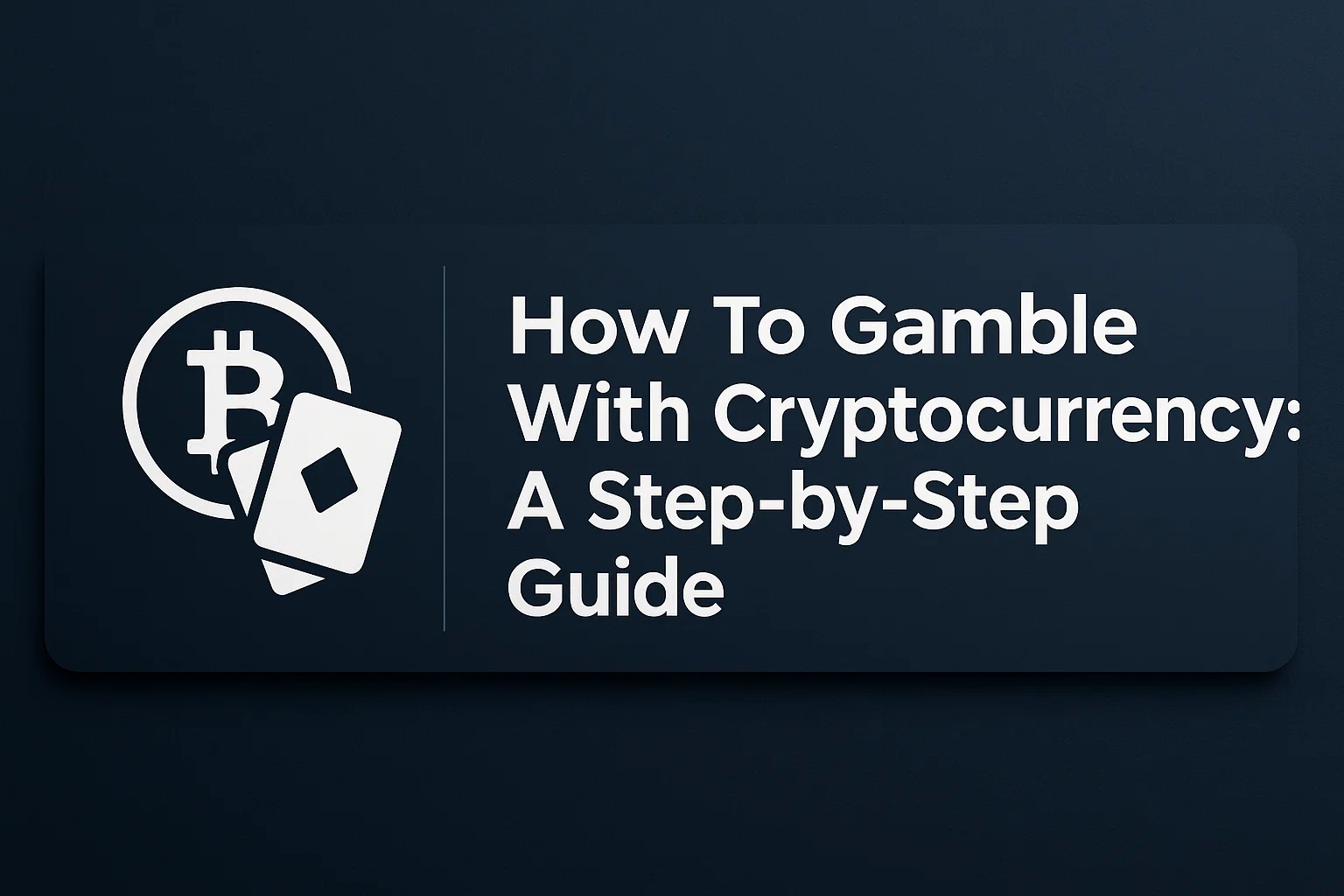 How To Gamble With Cryptocurrency: A Step-by-Step Guide