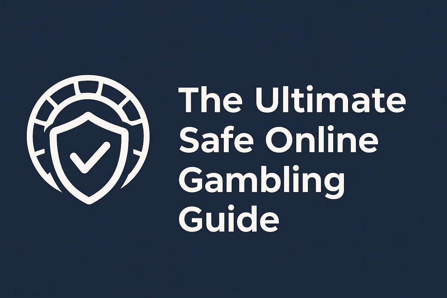 The Ultimate Safe Online Gambling Guide